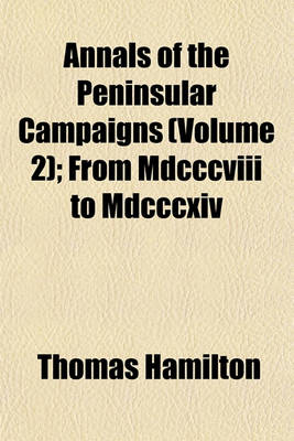 Book cover for Annals of the Peninsular Campaigns (Volume 2); From MDCCCVIII to MDCCCXIV