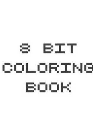 Cover of 8 Bit Coloring Book