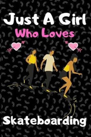 Cover of Just a girl who loves skateboarding