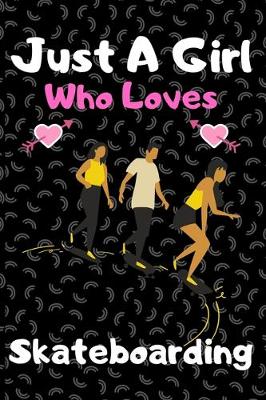 Book cover for Just a girl who loves skateboarding