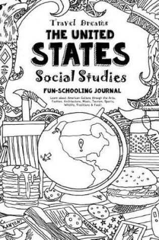 Cover of Travel Dreams United States - Social Studies Fun-Schooling Journal