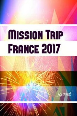 Cover of Mission Trip France 2017 Journal