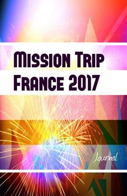 Book cover for Mission Trip France 2017 Journal