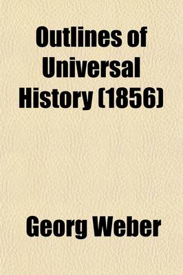 Book cover for Outlines of Universal History; From the Creation of the World to the Present Time