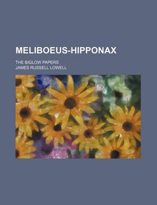 Book cover for Meliboeus-Hipponax; The Biglow Papers