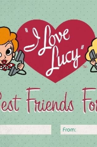 Cover of I Love Lucy: Best Friends Forever