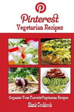 Cover of Pinterest Vegetarian Recipes Blank Cookbook (Blank Recipe Book)