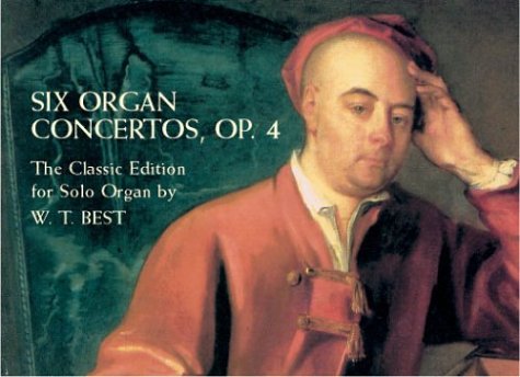 Book cover for Six Organ Concertos, Op. 4: the Classic Edition for Solo Organ by w. t. Best