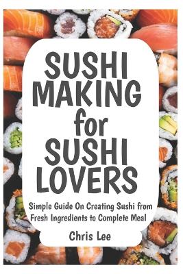 Cover of SUSHI MAKING for SUSHI LOVERS