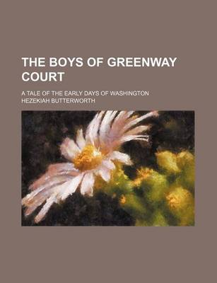 Book cover for The Boys of Greenway Court; A Tale of the Early Days of Washington
