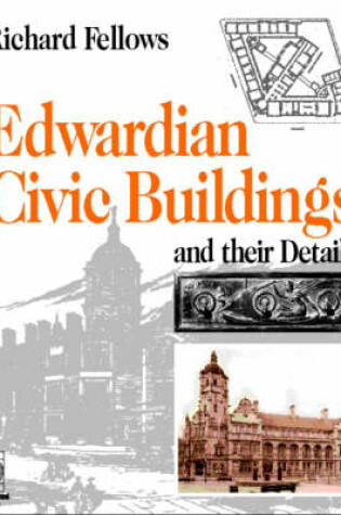 Cover of Edwardian Civic Buildings and Their Details