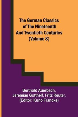 Book cover for The German Classics of the Nineteenth and Twentieth Centuries (Volume 8)
