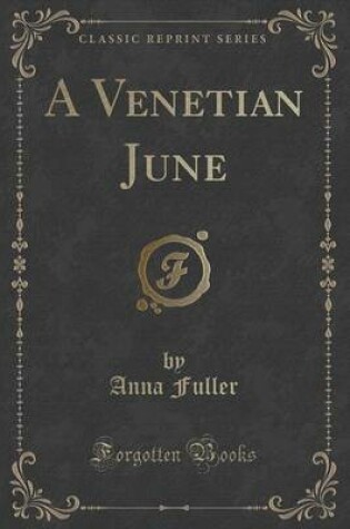 Cover of A Venetian June (Classic Reprint)