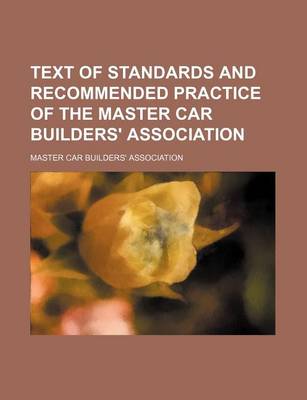 Book cover for Text of Standards and Recommended Practice of the Master Car Builders' Association