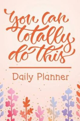 Cover of You Can Totally Do This - Daily Planner