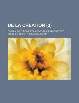 Book cover for de La Creation; Essai Sur L'Origine Et La Progression Des Etres (3)