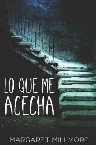 Cover of Lo Que Me Acecha