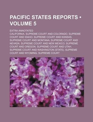 Book cover for Pacific States Reports (Volume 5 ); Extra Annotated