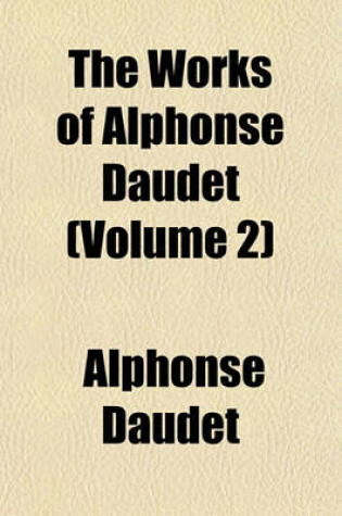 Cover of The Works of Alphonse Daudet Volume 2