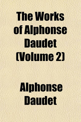 Book cover for The Works of Alphonse Daudet Volume 2