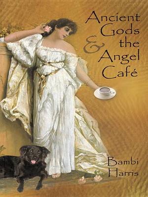 Book cover for Ancient Gods and the Angel Cafe
