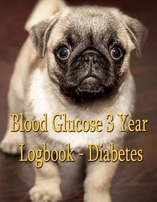 Book cover for Blood Glucose 3 Year Log Book - Diabetes