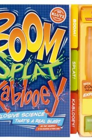 Cover of Boom Splat Kablooey! Explosive Science That's A Real Blast