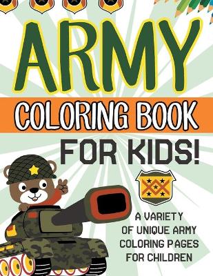 Book cover for Army Coloring Book For Kids!