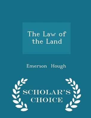 Book cover for The Law of the Land - Scholar's Choice Edition