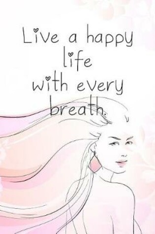 Cover of Live a happy life with every breath