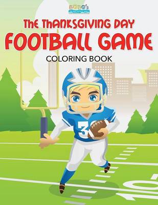 Book cover for The Thanksgiving Day Football Game Coloring Book
