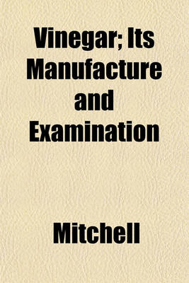 Book cover for Vinegar; Its Manufacture and Examination