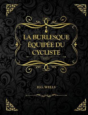 Book cover for La Burlesque Équipée du cycliste