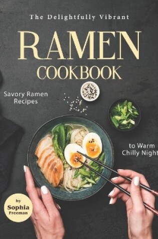 Cover of The Delightfully Vibrant Ramen Cookbook