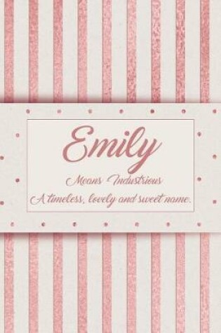 Cover of Emily, Means Industrious, a Timeless, Lovely and Sweet Name.