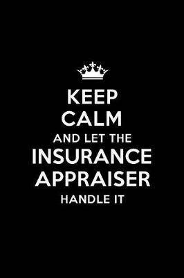 Book cover for Keep Calm and Let the Insurance Appraiser Handle It