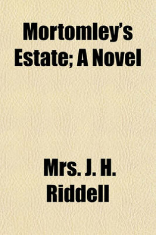 Cover of Mortomley's Estate; A Novel