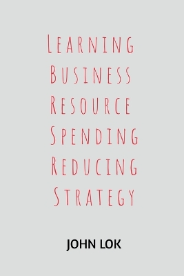 Book cover for Learning Business Resource Spending Reducing Strategy