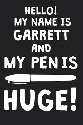 Book cover for Hello! My Name Is GARRETT And My Pen Is Huge!