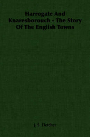 Cover of Harrogate And Knaresborouch - The Story Of The English Towns