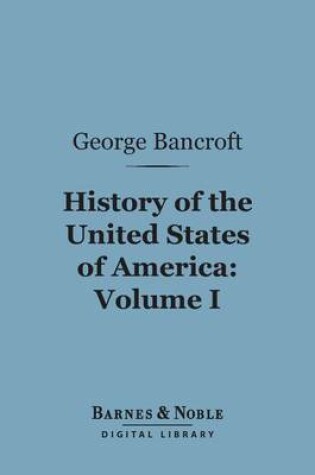 Cover of History of the United States of America, Volume 1 (Barnes & Noble Digital Library)