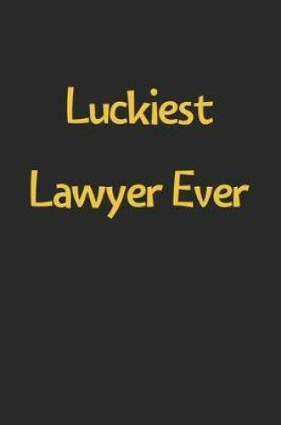 Cover of Luckiest Lawyer Ever