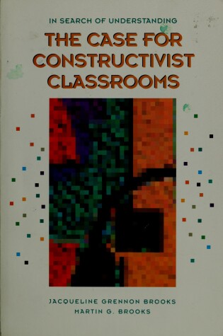 Cover of The Case for Constructivist Classrooms