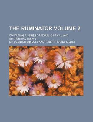 Book cover for The Ruminator; Containing a Series of Moral, Critical, and Sentimental Essays Volume 2