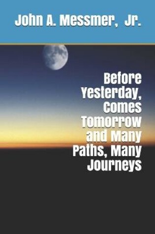 Cover of Before Yesterday, Comes Tomorrow and Many Paths, Many Journeys