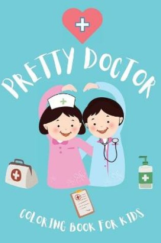 Cover of Pretty Doctor Coloring Book for KIds
