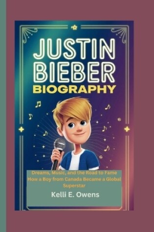 Cover of Justin Bieber Biography