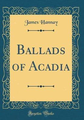 Book cover for Ballads of Acadia (Classic Reprint)