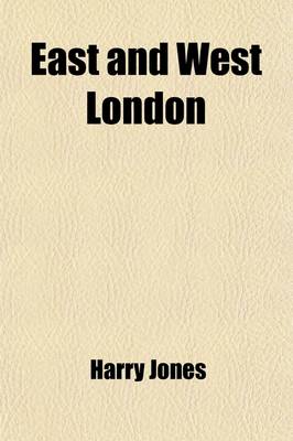 Book cover for East and West London; Being Notes of Common Life and Pastoral Work in Saint James's, Westminster, and in Saint George's-In-The-East