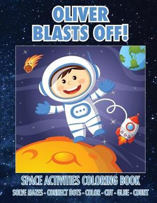 Book cover for Oliver Blasts Off! Space Activities Coloring Book